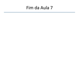 Fim'da'Aula'7' 
''' 
 