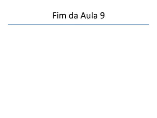 Fim'da'Aula'9' 
''' 
'' 
 