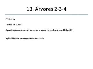 13.'Árvores'2n3n4' 
''' 
'' 
Relaçãocomárvores 
VermelhofPretas 
 
 