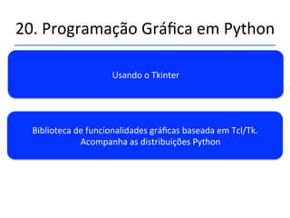 20.'Programação'Gráfica'em'Python' 
''' 
 
