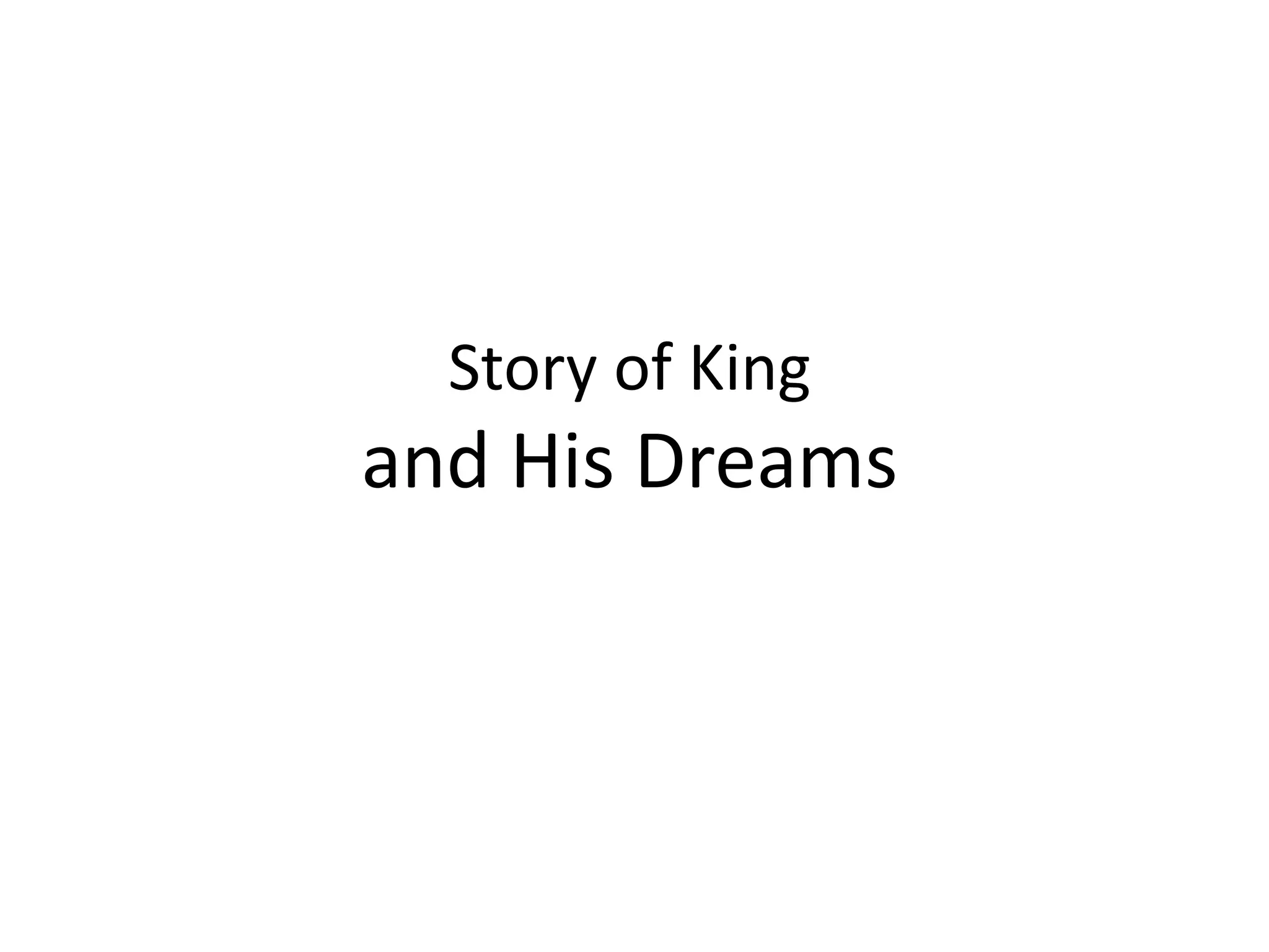 Story of King
and His Dreams
 