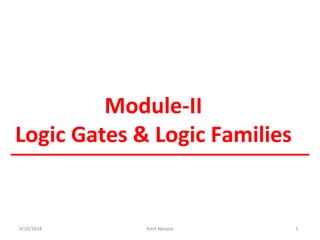 Module-II
Logic Gates & Logic Families
9/10/2018 Amit Nevase 1
 