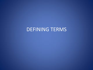 DEFINING TERMS 
 