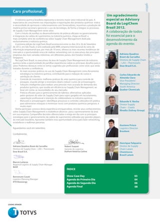 Caro profissional,
                                                                                                   Um agradecimento
        A indústria química brasileira representa o terceiro maior setor industrial do país. A    especial ao Advisory
     expectativa de crescimento nas importações e exportações dos produtos químicos indica
     a necessidade de aprimorar o relacionamento com fornecedores, incentivar a produção de
                                                                                                  Board da LogiChem
     matéria-prima nacional e gerenciar o uso da tecnologia, de forma a integrar os processos     Brazil 2012.
     de Supply Chain Management neste setor.
        Com o intuito de auxiliar no desenvolvimento de práticas eficazes no gerenciamento
                                                                                                  A colaboração de todos
     e integração da cadeia de suprimentos na indústria química, chega ao Brasil a                foi essencial para o
     mais completa série de conferências sobre Supply Chain Management dedicada
     exclusivamente à indústria química.
                                                                                                  desenvolvimento da
        A primeira edição da LogiChem Brazil acontecerá entre os dias 24 e 26 de Setembro         agenda do evento:
     de 2012, em São Paulo, e será realizada pela WBR, empresa internacional do ramo de
     informação empresarial que, por mais de 10 anos, oferece as mais recentes tendências de
     mercado e a oportunidade única de realizar networking com os executivos das principais
     empresas das mais variadas indústrias, em diferentes países, dos Estados Unidos a                    Adriana Quadros
     Singapura.                                                                                           Brant de Carvalho
        Na LogiChem Brazil, os executivos da área de Supply Chain Management da indústria                 Diretora de Supply Chain
     química terão a oportunidade de partilhar experiências sobre os principais desafios para o           – LAA – Thermosets
     setor. Podemos destacar, entre os temas sugeridos por profissionais como você, que serão             Dow Brasil S.A.
     tratados durante a conferência:
        •	   As mais recentes práticas no uso do Supply Chain Management como ferramenta
             estratégica na indústria química, contribuindo para a redução de custos e                    Carlos Eduardo de
             satisfação do cliente;
                                                                                                          Almeida Claro
        •	   Controle de inventário: melhores práticas do setor químico para controle de
             estoques, visando atingir o inventário ideal e reduzir custos de armazenagem;
                                                                                                          Vice-President/
        •	   Soluções inteligentes para realizar uma previsão mais acurada de demanda dos                 Managing Director-
             produtos químicos, que resulte em eficiência no Supply Chain Management, ao                  South America
             levar em conta as necessidades do seu mercado;                                               Quaker Chemicals
        •	   Práticas eficazes para o gerenciamento de talentos: alternativas aplicadas
             pelos gestores do setor de Supply Chain para suprir gargalos em recrutamento,
             capacitação profissional e retenção de colaboradores na indústria química;
        •	   Manuseio e armazenagem: identifique processos e controles colocados em prática               Eduardo V. Rocha
             para administrar estoques e minimizar riscos com produtos químicos perigosos, e              Diretor Supply
             muito mais!
                                                                                                          Chain – Coatis
        Venha participar conosco desta experiência enriquecedora, reciclar seus conhecimentos
     sobre Supply Chain Management e estabelecer alicerces para o aprimoramento da área
                                                                                                          Rhodia (Solvay Group)
     em sua empresa. Compartilhe decisões diferenciadas e esteja em dia com as principais
     estratégias para o gerenciamento da cadeia de suprimentos utilizadas por grandes players
     do mercado brasileiro. Aproveite também esta oportunidade única para fazer networking,
     estabelecer e reafirmar parcerias.
                                                                                                          Gustavo Prisco
     Aguardamos você em setembro,                                                                         Logistics Director
                                                                                                          Braskem
     Cordialmente,



                          	
  
                                                                                                          Henrique Falqueiro
     Adriana Quadros Brant de Carvalho                    Robert Suquet                                   Diretor de Supply
     Diretora de Supply Chain – LAA – Thermosets          Gerente de Logística                            Chain Latam
     Dow Brasil S.A.                                      DuPont América Latina                           Cheminova
     		                                                                                                   Brasil Latam
     		
                   	
  
     Marcio Lotierzo
     Regional Logistics & Supply Chain Manager
     BASF
                                                            Índice

                  	
  
     Benvenuto Casati                                       Show Case Day						03
     Logistics Planning Manager                             Agenda do Primeiro Dia					04
     ETH Bioenergy
                                                            Agenda do Segundo Dia					06
                                                            Agenda Final 		N
                                                               				
                                                             					




leading sponsor:
 