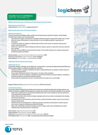 segundo Dia de Conferência
       QUARTA-feira, 26 de setembro de 2012


      08h00 Credenciamento para a Conferência & Café da Manhã na Zona de Soluções

      08h45 Abertura da Conferência
      Isabele Pelissoni, Conference Director, LogiChem Brazil 2012

      08h50 Considerações Iniciais do Presidente de Mesa

      09h00 Painel de Debates
      Controle de inventário: identifique melhores práticas do setor químico para controle de estoques, visando atingir o
      inventário ideal e reduzir custos de armazenagem
      »» Gerenciamento de estoques: avalie processos e tecnologias utilizados para garantir o estoque ideal e reduzir custos na cadeia
      »» Volume de estoque: definindo qual é o número ideal para as suas necessidades produtivas e negociações com
           fornecedores
      »» O conceito de estoque zero é aplicável na indústria química? Quanto se deve manter em estoque de segurança para
           atender à demanda do cliente?
      »» Políticas de re-suprimento: criando estratégias para balancear estoques e garantir a compra dentro dos prazos requeridos
           para a produção
      »» Utilizando o processo S&OP para o gerenciamento do estoque: como ele pode contribuir para a complexa administração
           dos diferentes produtos produzidos?

      Adriana Carvalho, Latin America Thermosets Supply Chain Associate Director, DOW
      Vinicius R. Ferrato da Silva, Supply Chain Manager, Latam, AkzoNobel
      Marcio Willwock, Gestor de Estratégia – Segmento Manufatura, TOTVS

      10h00 Coffee Break da Manhã & Networking

      10h40 Estudo de Caso
      Projeto Argos: Avalie as estratégias de anti-falsificação, monitoramento e rastreamento implementadas pela BASF para a
      linha de produtos AGRO e os resultados percebidos com a iniciativa
      »» Entenda os benefícios e vantagens competitivas de realizar o acompanhamento dos seus produtos e instalar sistemas de
            anti-falsificação para químicos
      »» De que modo a falsificação de químicos é feita e qual é o seu impacto sobre a produção?
      »» Considerando os aspectos de segurança e qualidade para garantir maior eficiência nos processos logísticos: introdução de
            elementos inovadores no rastreamento de produtos químicos
      »» Estruture fluxos de monitoramento e alcance: como desenvolvê-los de acordo com a sua necessidade?
        »
        »

      Rodrigo de Oliveira da Silva, Regional Demand Planning Manager, BASF Crop Protection

      11h30 Painel de Debates
      Encontrando soluções inteligentes para realizar uma previsão mais acurada de demanda pelos produtos químicos, que
      resulte em eficiência no Supply Chain Management, ao realizar uma previsão acertada das necessidades do seu mercado
      »» Debata sobre a influência de um gerenciamento de demanda eficaz sobre os bons resultados da cadeia de suprimentos e
            o alto desempenho da produção química
      »» Avalie melhores práticas e mais recentes tecnologias empregadas pelo setor para realizar um planejamento de demandas
            com bons níveis de precisão
      »» Gerenciamento de risco de fornecimento: adicione este fator ao cálculo da demanda e prepare-se para casos de atraso na
            entrega da matéria-prima
      »» Analise ferramentas e metodologias bem sucedidas para planejar a demanda de novos produtos na indústria química:
            como estimar as vendas de um produto que ainda não foi lançado?
      »» Debata sobre a dificuldade em administrar produtos sensíveis ao tempo e avalie como o entendimento das variáveis
            adequadas pode evitar perdas financeiras e desperdícios

      André Cordeiro, Supply Chain Director Latin America, FMC
      Sérgio Fernandes, Diretor Industrial e Tecnologia, Vitopel
      Fabio Vernizi, Head Supply Chain & Asset Mgt Care Chemicals South America, BASF SA
      David Roquetti Filho, Diretor Executivo, ANDA - Associação Nacional Para Difusão de Adubos




leading sponsor:
 