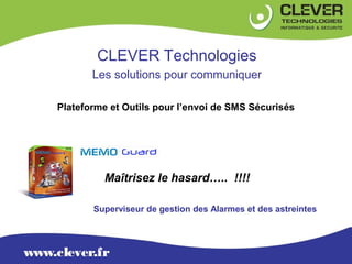 OFFRE
              CLEVER Technologies
             Les solutions pour communiquer

      Plateforme et Outils pour l’env...