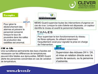 Exemples

                                 MEMO Guard supervise toutes les interventions d'urgence en
  Pour gérer le
    ...