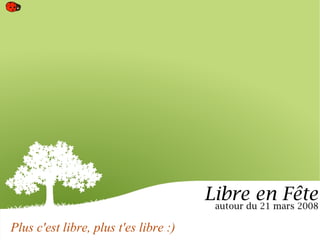 Plus c'est libre, plus t'es libre . :) 