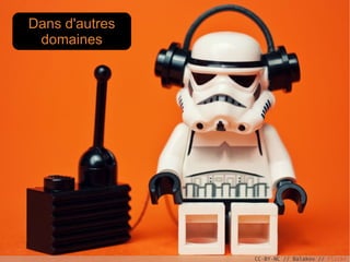 Dans d'autres
 domaines




                CC-BY-NC // Balakov // Flickr
 