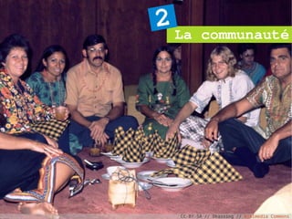 2 La     communauté




  CC-BY-SA // Dkassing // Wikimedia Commons
 
