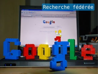 Recherche fédérée
 