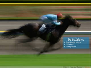 Outsiders
 ●   OpenAmapthèque
 ●   Gnuteca
 ●   Evergreen




CC-BY // Tsutomu Takasu // Flickr
 