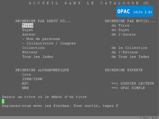 OPAC   (dits 2.0)




          © Univ. Nice
 