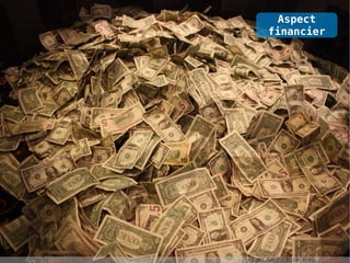 Aspect
      financier




CC-BY-SA // Nick Ares // Flickr
 