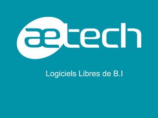 Logiciels Libres de B.I
 