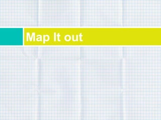 Map It out
 