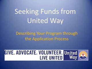 Seeking Funds from United Way Describing Your Program through the Application Process 