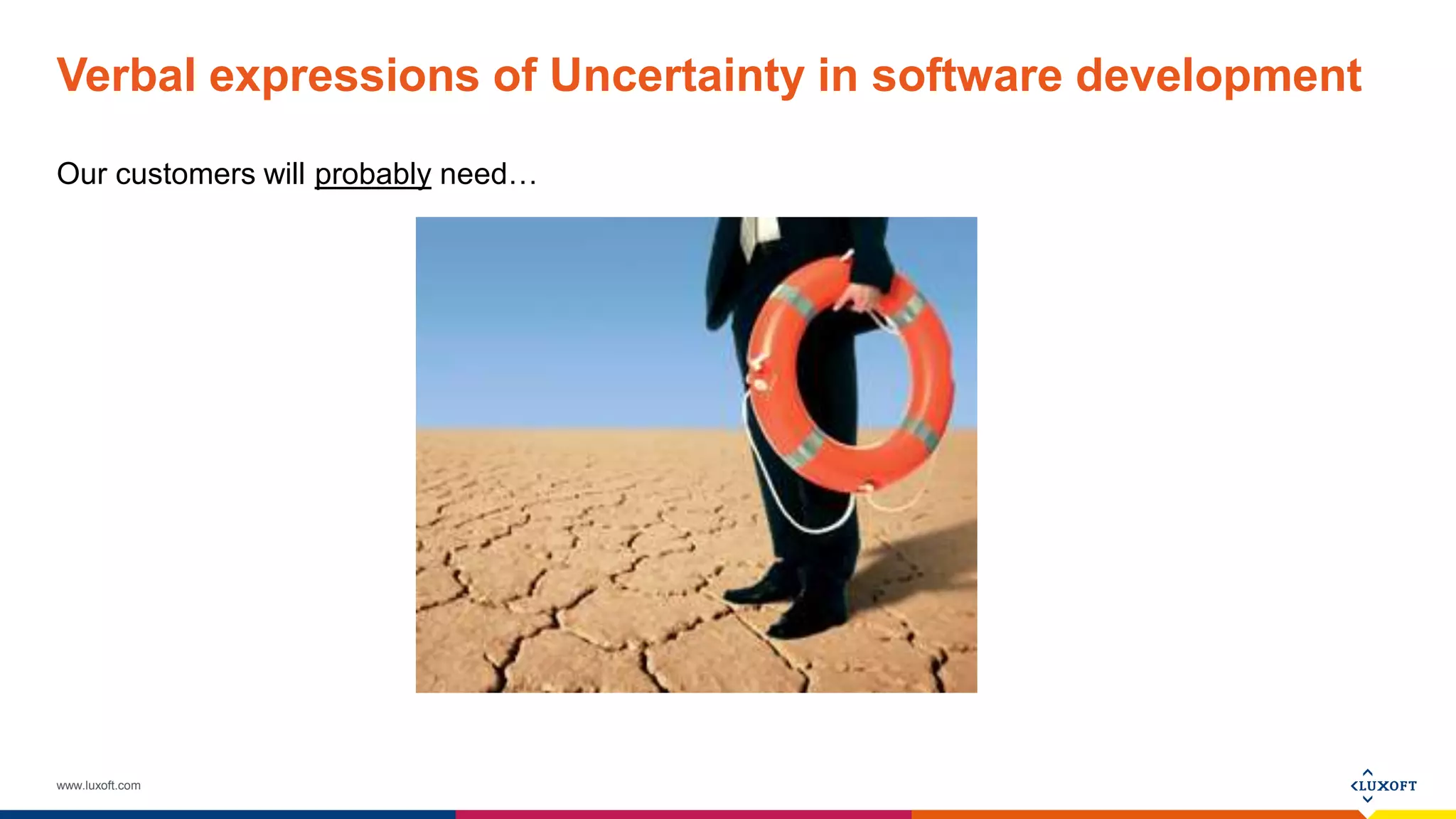 www.luxoft.com
Verbal expressions of Uncertainty in software development
Our customers will probably need…
 