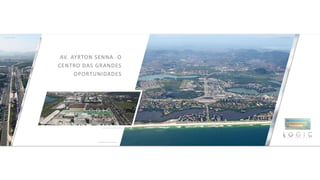 AV. AYRTON SENNA. O
CENTRO DAS GRANDES
OPORTUNIDADES
 