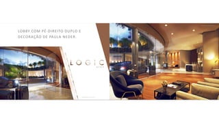 LOBBY COM PÉ-DIREITO DUPLO E
DECORAÇÃO DE PAULA NEDER.
 