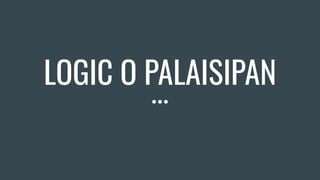 LOGIC O PALAISIPAN
 