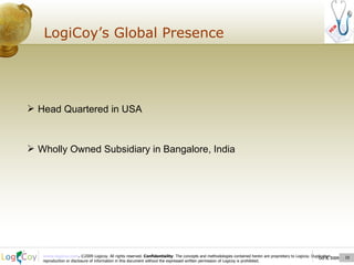 Oct 8, 2009  LogiCoy’s Global Presence Oct 8, 2009  Head Quartered in USA Wholly Owned Subsidiary in Bangalore, India 