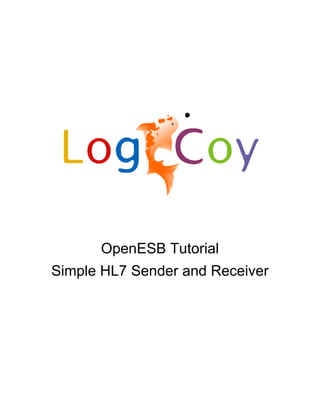 OpenESB Tutorial 
Simple HL7 Sender and Receiver 
 