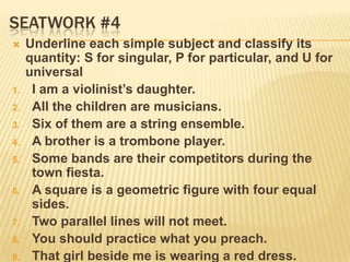 Quantities of terms3. UNIVERSAL – it stands for every subject signified	- Universal expressions ex. All, every, each, whatever, whoever, whichever, without exception, everything	- Universal ideas 	Ex.  Men are mortal	- The use of articles “the”, “a”, “an” if the idea is universal  	Ex.  The snake is a dangerous creature.