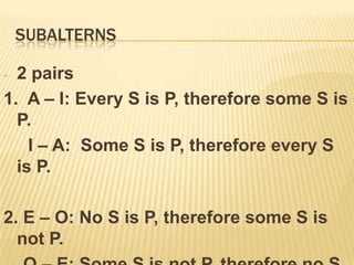 contrary1 pair:A – E:  Every S is P, therefore, no S is  P.  orE – A: No S is  P, therefore, every S is P.Example:E- No students are girls, therefore, A - every students are girls.