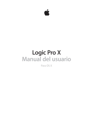 Logic Pro X
Manual del usuario
Para OS X
 