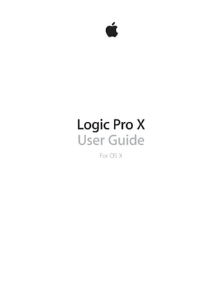 Logic Pro X
User Guide
For OS X
 