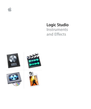 Logic Studio
Instruments
and Effects
 
