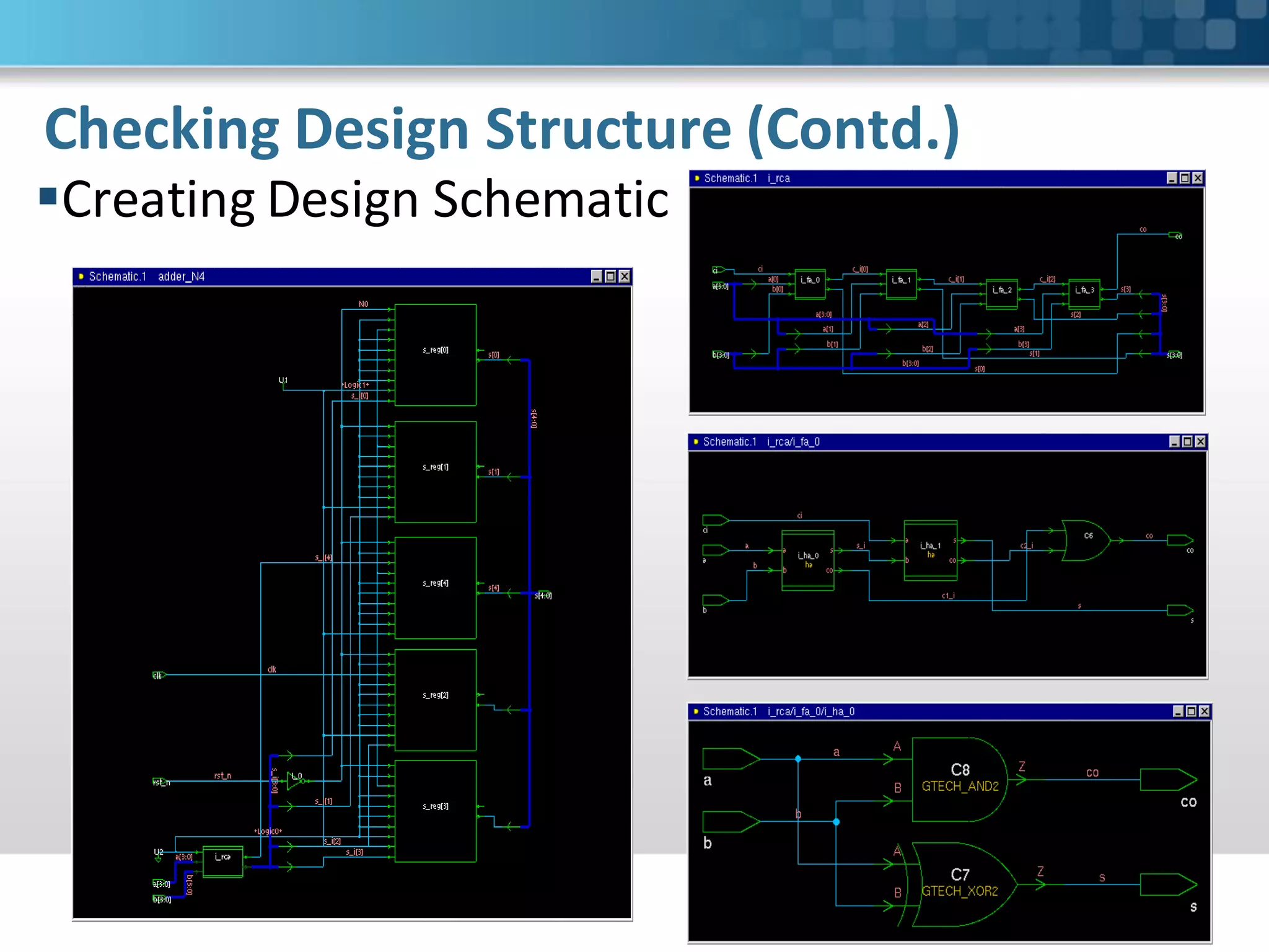 Checking Design Structure (Contd.)
Creating Design Schematic
 