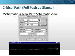 Critical Path (Full Path at Glance)
Schematic -> New Path Schematic View
 