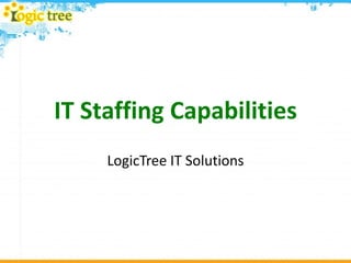 IT Staffing Capabilities LogicTree IT Solutions  