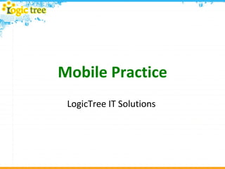 Mobile Practice LogicTree IT Solutions  