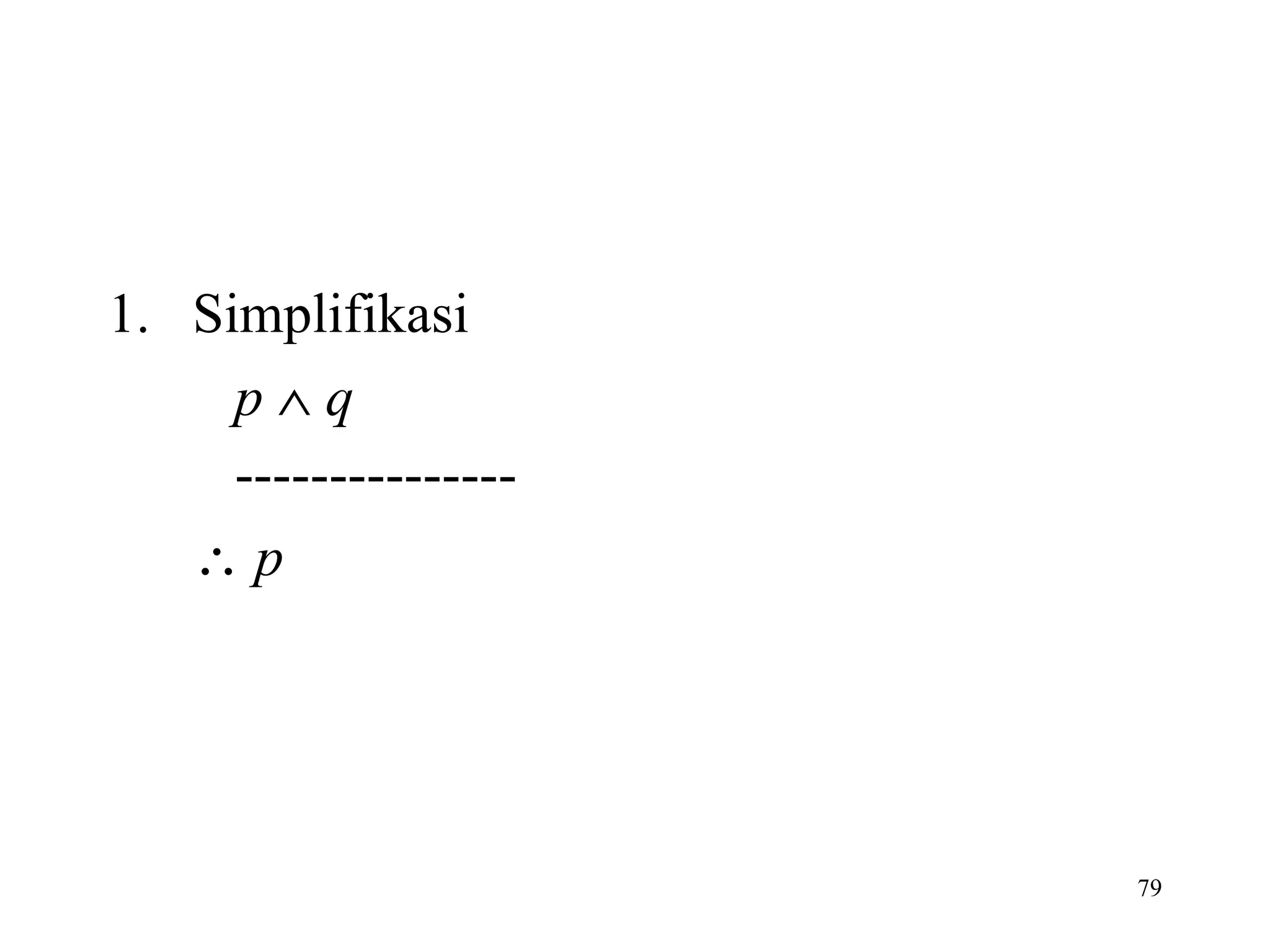 Simplifikasi p      q ---------------    p 