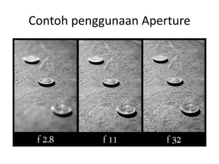 Contoh penggunaan Aperture
 