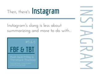 You now have 2 days to post
a blast from the past!
FBF & TBT
Instagram
Flash Back Friday &
Throwback Thursday
INSTAGRAM
Th...