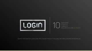 10
švenčiame
dešimtąjį
jubiliejų
gegužės 5-6, 2016 @ Litexpo
būkite matomi per login 2016. mes galime pasiūlyti daugiau nei vien logotipo integraciją.
 