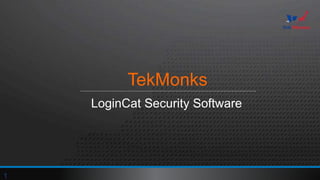 TekMonks
LoginCat Security Software
1
 