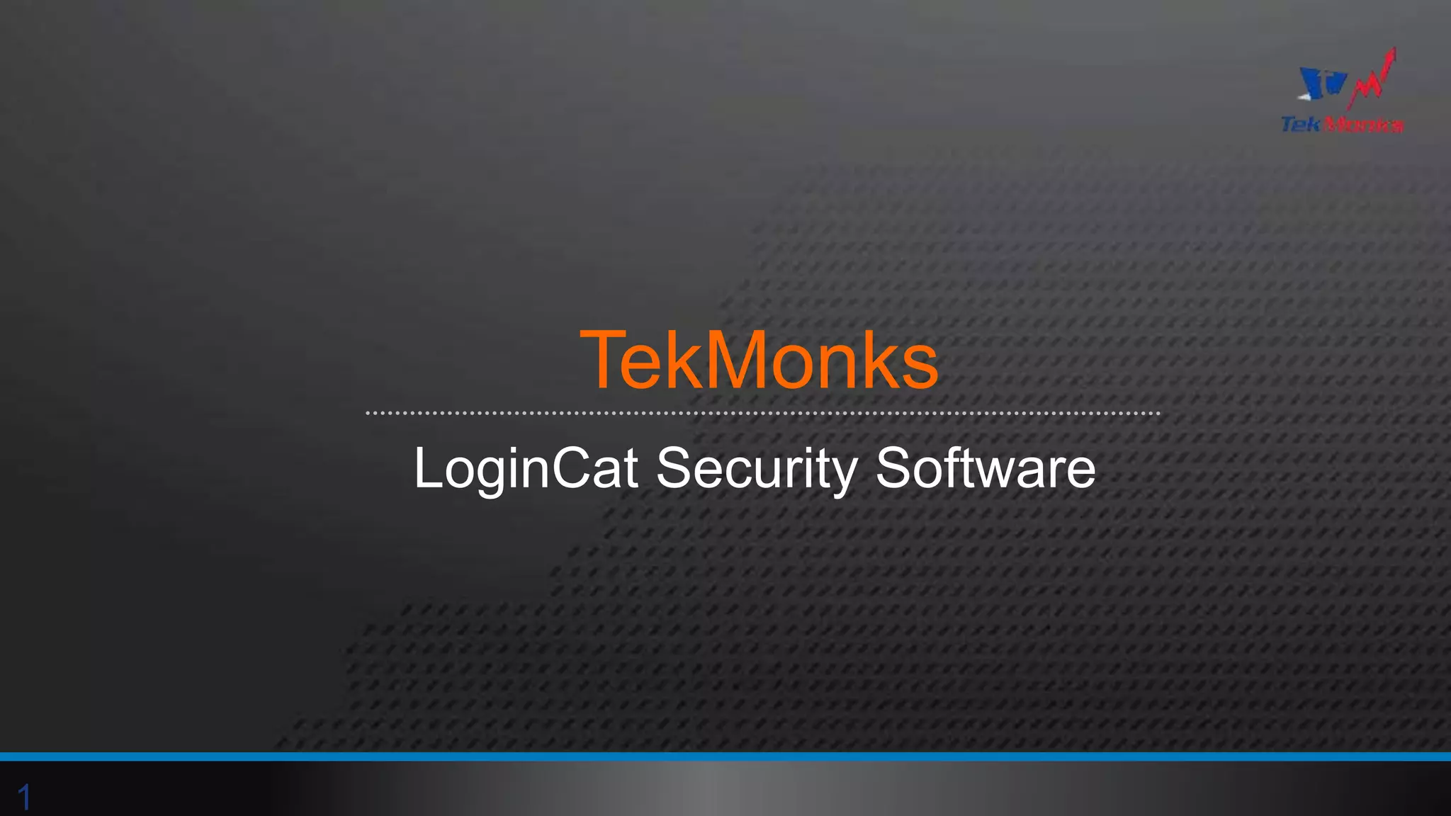 TekMonks
LoginCat Security Software
1
 