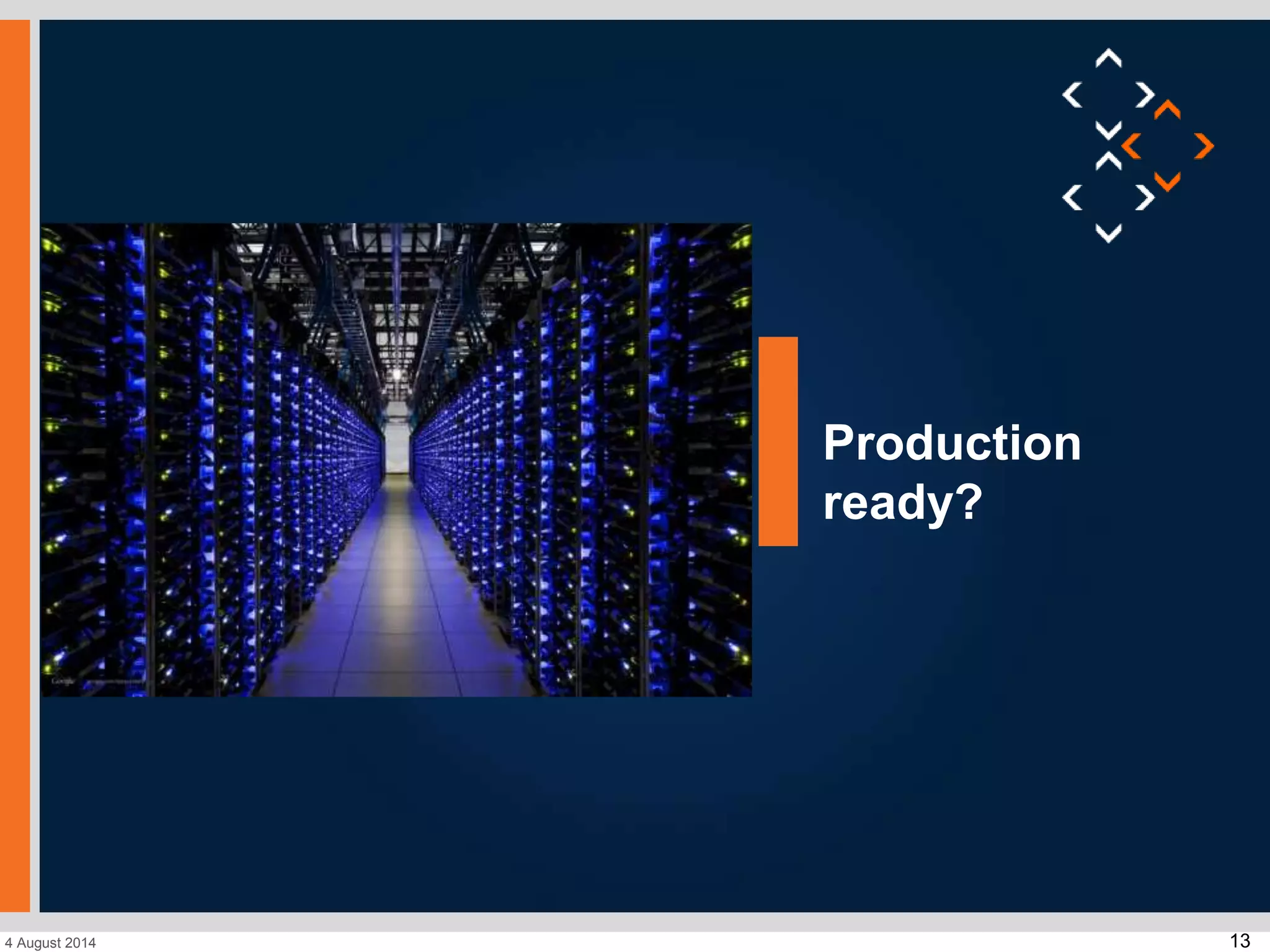 134 August 2014
Production
ready?
 