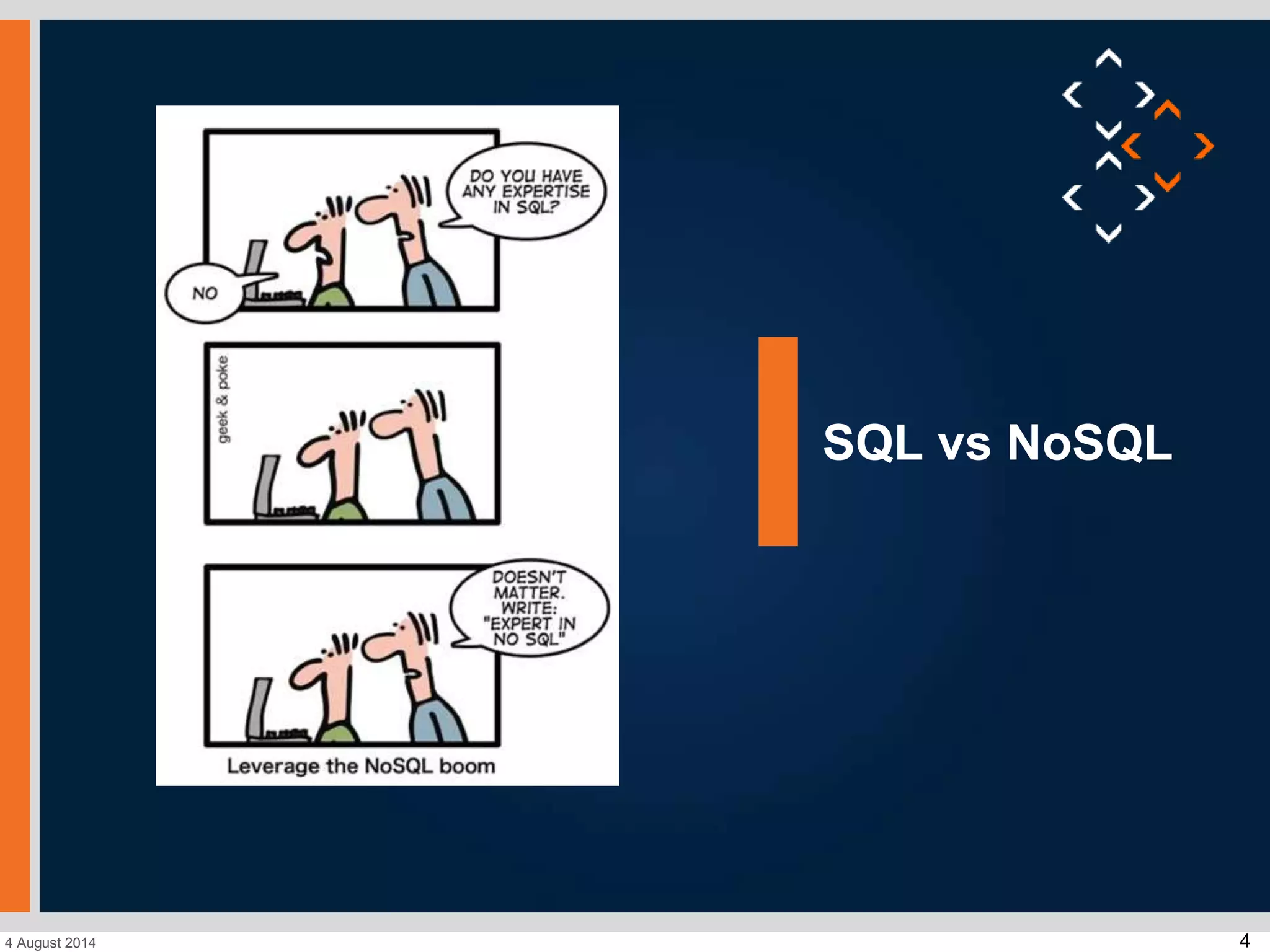 44 August 2014
SQL vs NoSQL
 