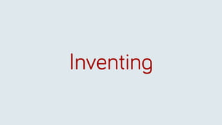 Inventing
 