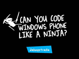 Can you code Windows Phone like a Ninja?
