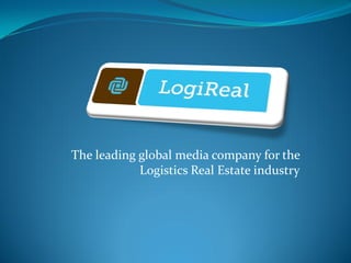 The leading global media company for the
            Logistics Real Estate industry
 