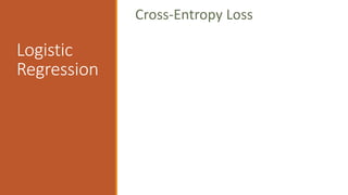 Logistic
Regression
Cross-Entropy Loss
 