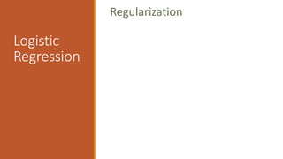 Logistic
Regression
Regularization
 