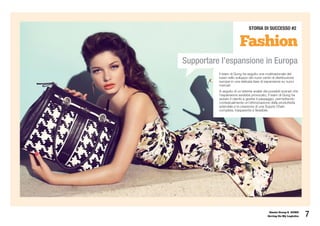 STORIA DI SUCCESSO #2


                        Fashion
Supportare l’espansione in Europa
          Il team di Gung ha seguito una multinazionale del
          lusso nello sviluppo dei nuovi centri di distribuzione
          europei in una delicata fase di espansione su nuovi
          mercati.
          A seguito di un’attenta analisi dei possibili scenari che
          l’espansione avrebbe provocato, il team di Gung ha
          aiutato il cliente a gestire il passaggio, permettendo
          contestualmente un’ottimizzazione della produttività
          aziendale e la creazione di una Supply Chain
          completa, trasparente e flessibile.




                                              Omnia Group & GUNG
                                             Saving On My Logistics   7
 